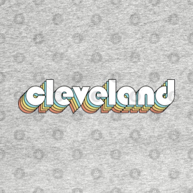 Cleveland - Retro Rainbow Typography Faded Style by Paxnotods